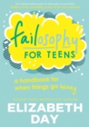 Image for Failosophy for teens  : a handbook for when things go wrong