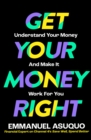 Image for Get your money right: understanding your money and making it work for you