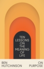 Image for On Purpose : Ten Lessons on the Meaning of Life