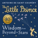 Image for The little prince  : wisdom from beyond the stars