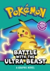Image for POKEMON BATTLE WITH THE ULTRA BEAST: A GRAPHIC NOVEL