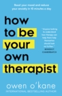 Image for How to Be Your Own Therapist : Boost your mood and reduce your anxiety in 10 minutes a day