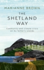 Image for The Shetland Way : Community and Climate Crisis on my Father&#39;s Islands