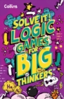 Image for Logic Games for Big Thinkers : More Than 120 Fun Puzzles for Kids Aged 8 and Above