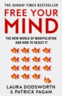 Image for Free Your Mind: The New World of Manipulation and How to Resist It