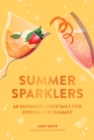 Image for Summer sparklers  : 60 sunshine cocktails for spring and summer