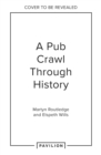 Image for A Pub Crawl Through British History : Taverns, Tankards and Tall Tales