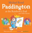 Image for Paddington at the rainbow&#39;s end and other stories