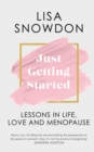 Image for Just getting started  : lessons in life, love and menopause