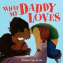 Image for What my daddy loves