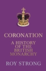 Image for Coronation: a history of the British monarchy