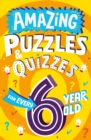 Image for Amazing puzzles and quizzes for every 6 year old