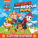 Image for PAW Patrol search and rescue pups  : a lift-the-flap book