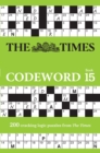 Image for The Times Codeword 15 : 200 Cracking Logic Puzzles