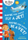 Image for Maybe you should fly a jet! maybe you should be a vet!