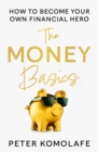 Image for The money basics  : how to become your own financial hero
