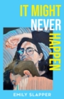 Image for It Might Never Happen