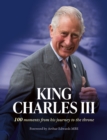 Image for King Charles III  : 100 moments from his journey to the throne