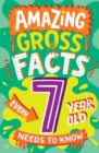 Image for Amazing Gross Facts Every 7 Year Old Needs to Know