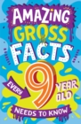 Image for Amazing Gross Facts Every 9 Year Old Needs to Know