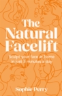 Image for The natural facelift  : sculpt your face at home in just 5 minutes a day