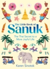 Image for The little book of sanuk  : the Thai secret to a more joyful life