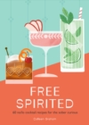Image for Free spirited  : 60 no/lo cocktail recipes for the sober curious