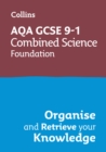 Image for AQA GCSE 9-1 Combined Science Trilogy Foundation Organise and Retrieve Your Knowledge