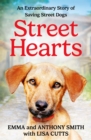 Image for Street hearts  : an extraordinary story of saving street dogs