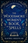 Image for The Woodsmoke Women&#39;s Book of Spells