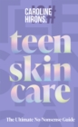 Image for Teen Skincare: The Ultimate No Nonsense Guide