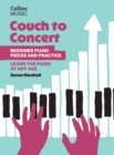 Image for Couch to Concert: Beginner Piano Pieces and Practice