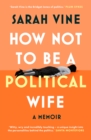 Image for How Not to Be a Political Wife