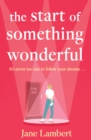 Image for The Start of Something Wonderful