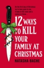 Image for 12 Ways to Kill Your Family at Christmas
