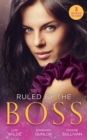 Image for Ruled By The Boss: Zero Control / A Bargain with the Boss / Taming Her Billionaire Boss