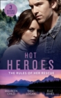 Image for Hot Heroes: The Rules Of Her Rescue: Up Close and Personal / Stranded With Her Rescuer / Navy SEAL Newlywed