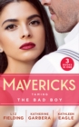 Image for Mavericks: Taming The Bad Boy: Tempted by Trouble / Ready for Her Close-Up / The Prodigal Cowboy