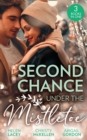 Image for Second Chance Under The Mistletoe: Marriage Under the Mistletoe / His Mistletoe Proposal / Christmas Magic in Heatherdale