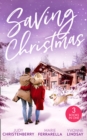Image for Saving Christmas: Snowbound With Mr Right (Mistletoe &amp; Marriage) / Coming Home for Christmas / The Christmas Baby Bonus
