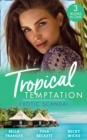 Image for Tropical Temptation: Exotic Scandal: The Scandal Behind the Wedding / Her Hard to Resist Husband / Tempted by Her Hot-Shot Doc