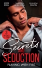 Image for Secrets and Seduction: Playing With Fire