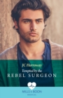 Image for Tempted by the Rebel Surgeon