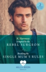 Image for Tempted by the Rebel Surgeon: Breaking the Single Mum&#39;s Rules