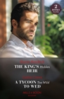 Image for The King&#39;s Hidden Heir / A Tycoon Too Wild To Wed