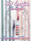Image for 40 Outfits To Style For Washi Tape : Design Your Style Workbook: Winter, Summer, Fall outfits and More - Drawing Workbook for Teens, and Adults