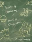 Image for Teaching Decoding in Holistic Classrooms