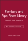 Image for Plumbers and Pipe Fitters Library, Volume 1 : Materials, Tools, Roughing-In