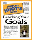 Image for The Complete Idiot&#39;s Guide to Reaching Your Goals