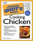 Image for The Complete Idiot&#39;s Guide to Cooking Chicken
